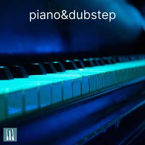 Piano and Dubstep